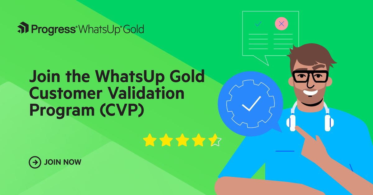 Why You Should Join the WhatsUp Gold Customer Validation Program ...
